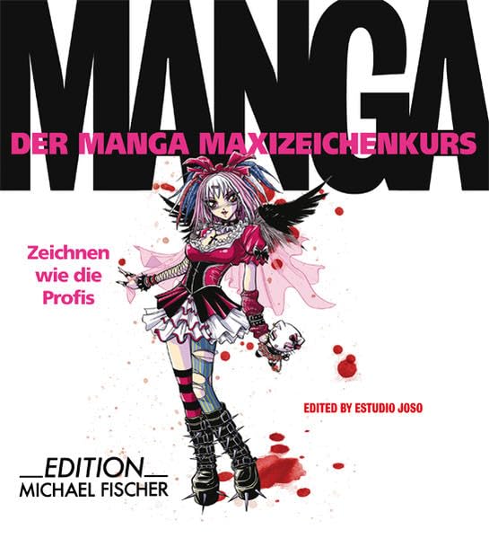 Manga: Zeichnen wie die Profis: Hrsg. v. Estudio Joso (Der Manga Maxizeichenkurs)