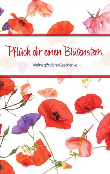 Pflück dir einen Blütenstern: Kleine göttliche Geschenke (Eschbacher Präsente)