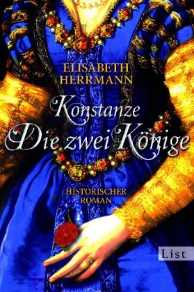Konstanze. Die zwei Könige: Historischer Roman. Originalausgabe