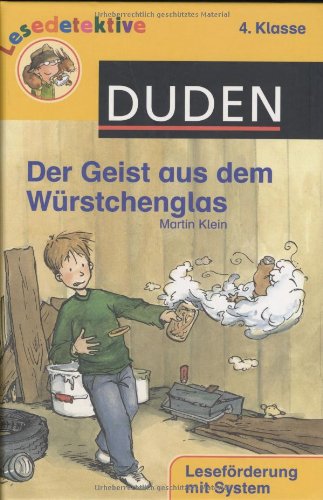 Der Geist aus dem Würstchenglas (4. Klasse) (Duden Lesedetektive)
