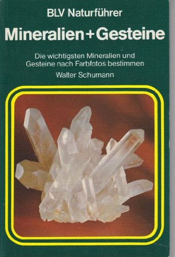 Mineralien + Gesteine: die wichtigsten Mineralien und Gesteine nach Farbfotos bestimmen