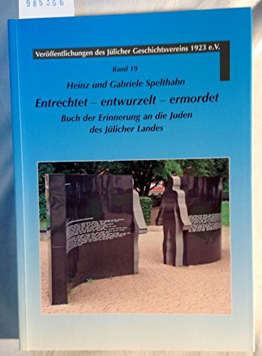 Entrechtet - entwurzelt - ermordet: Buch der Erinnerung an die Juden des Jülicher Landes (Jülicher Geschichtsblätter)