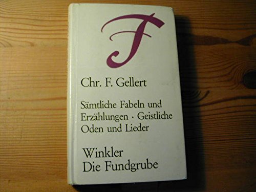 Sämtliche Fabeln und Erzählungen - Geistliche Lieder und Oden / Die Fundgrube Nr. 13