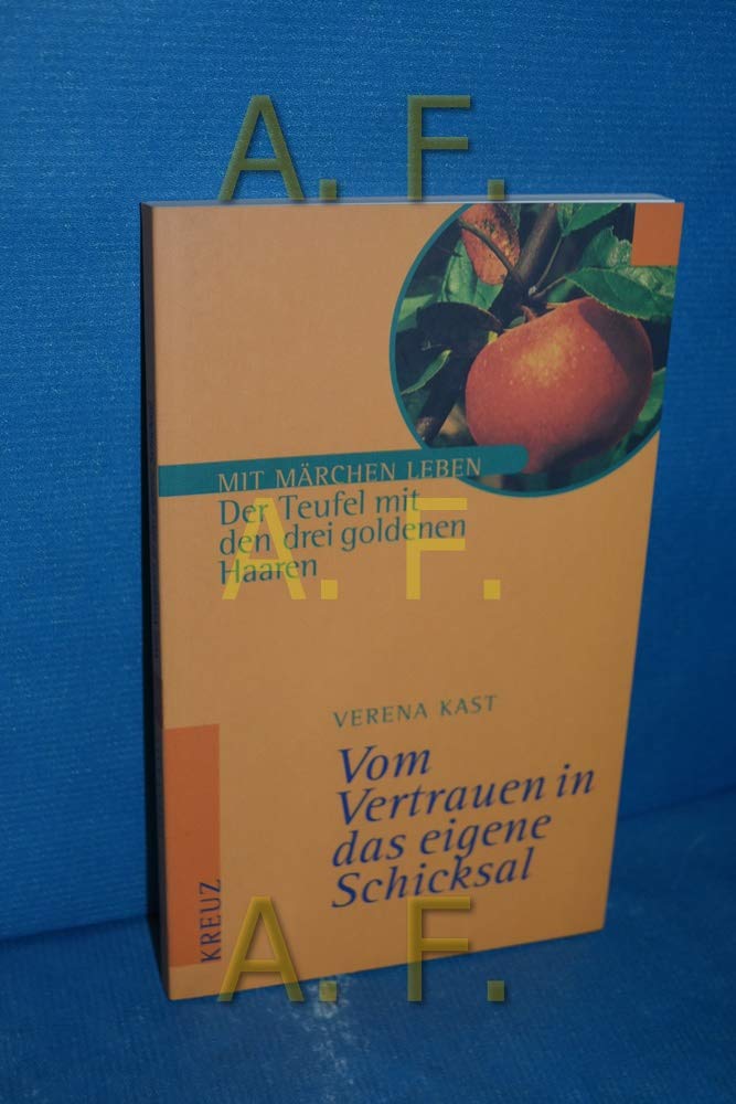 Der Teufel mit den drei goldenen Haaren: Vom Vertrauen in das eigene Schicksal