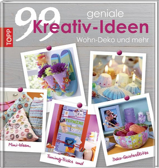 99 geniale Kreativ-Ideen - Wohn-Deko und mehr