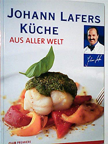 Johann Lafers Küche aus aller Welt
