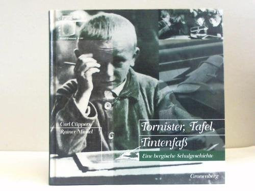 Tornister, Tafel, Tintenfass: Eine bergische Schulgeschichte