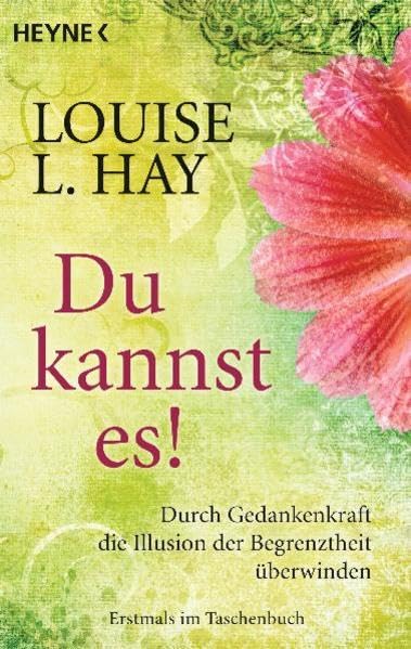 Du kannst es!: Durch Gedankenkraft die Illusion der Begrenztheit überwinden: Durch Gedankenkraft die Illusion der Begrenztheit überwinden. Erstmals im Taschenbuch