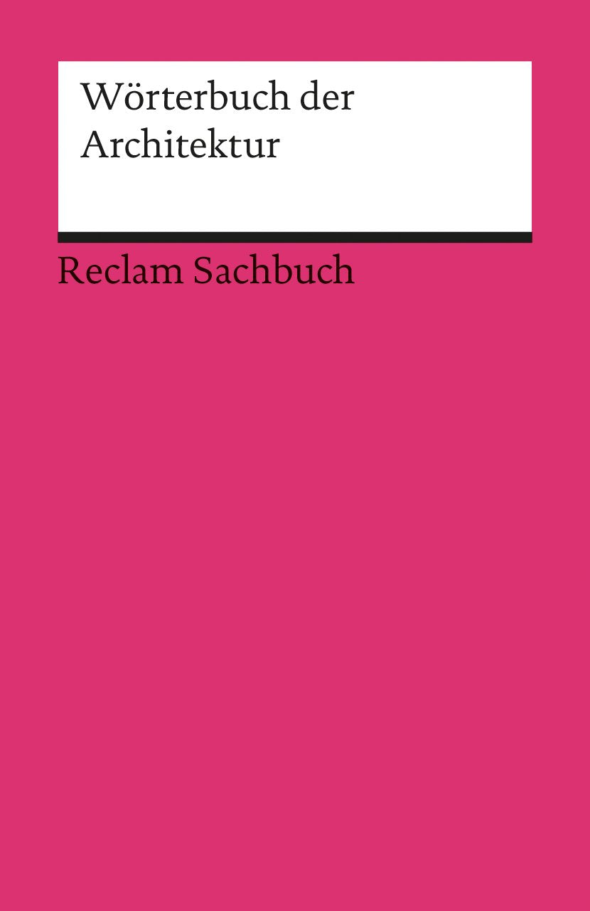 Wörterbuch der Architektur (Reclams Universal-Bibliothek)