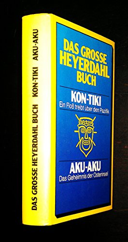 Das große Heyerdahl- Buch. Kon- Tiki / Aku- Aku