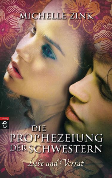 Die Prophezeiung der Schwestern - Liebe und Verrat (Die Prophezeiung der Schwestern (Reihe), Band 2)