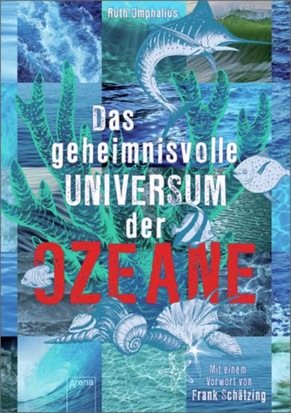 Das geheimnisvolle UNIVERSUM der OZEANE: Mit e. Vorwort v. Frank Schätzing