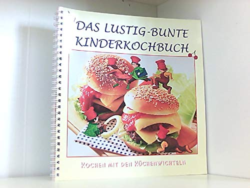 Das lustig-bunte Kinderkochbuch - Kochen mit den Küchenwichteln.