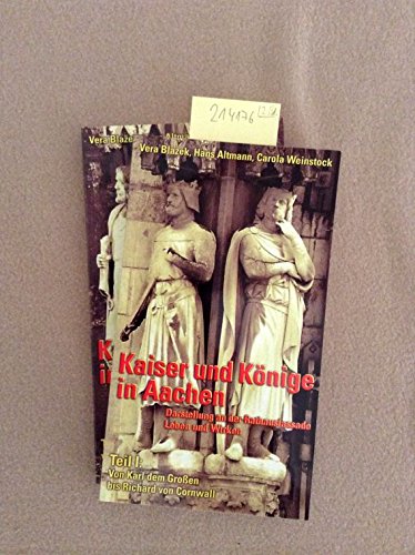 Kaiser und Könige in Aachen: Darstellung an der Rathausfassade, Teil I und II