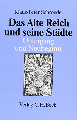 3637 Das Alte Reich und seine Städte: Untergang und Neubeginn: Die Mediatisierung der oberdeutschen Reichsstädte im Gefolge des Reichsdeputationshauptschlusses 1802/03