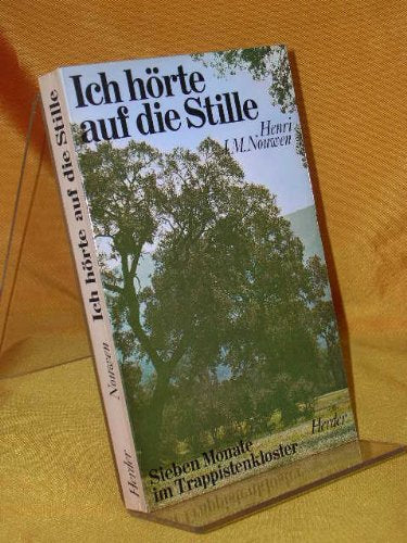 Ich hörte auf die Stille : 7 Monate im Trappistenkloster.