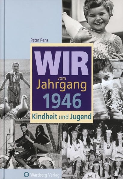 Wir vom Jahrgang 1946 - Kindheit und Jugend (Jahrgangsbände)