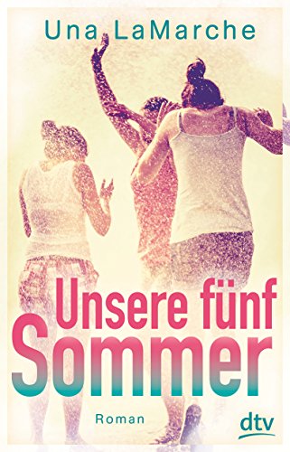 Unsere fünf Sommer: Roman