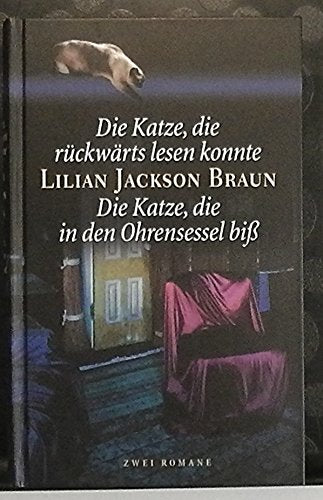 Die Katze, die rückwärts lesen konnte; Die Katze, die in den Ohresessel biß; Zwei Romane