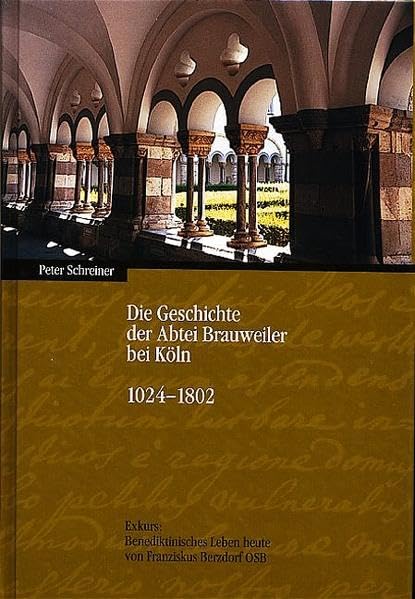 Die Geschichte der Abtei Brauweiler bei Köln 1024-1802