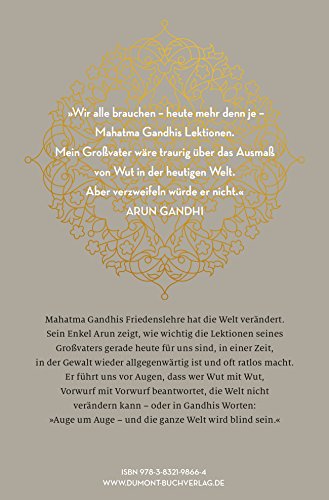 Wut ist ein Geschenk: Das Vermächtnis meines Großvaters Mahatma Gandhi