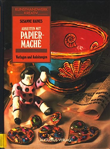 Arbeiten mit Papiermaché. Vorlagen und Anleitungen