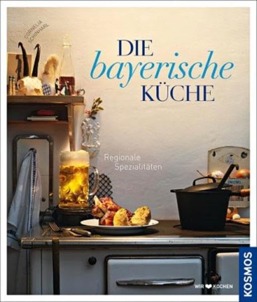 Die bayerische Küche: Regionale Spezialitäten