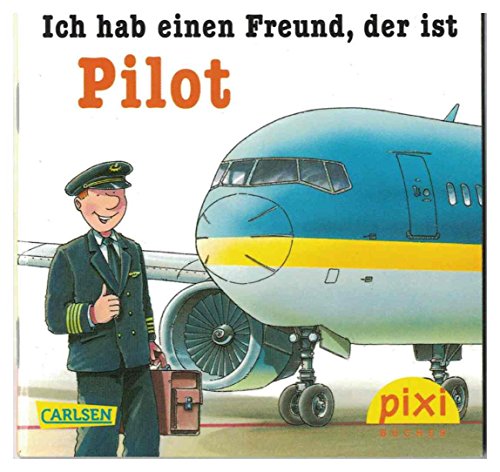 Ich hab einen Freund, der ist Pilot Pixi 1930 Einzeltitel aus Pixi Serie 213 Was ich einmal werden will (ISBN 9783551050373)