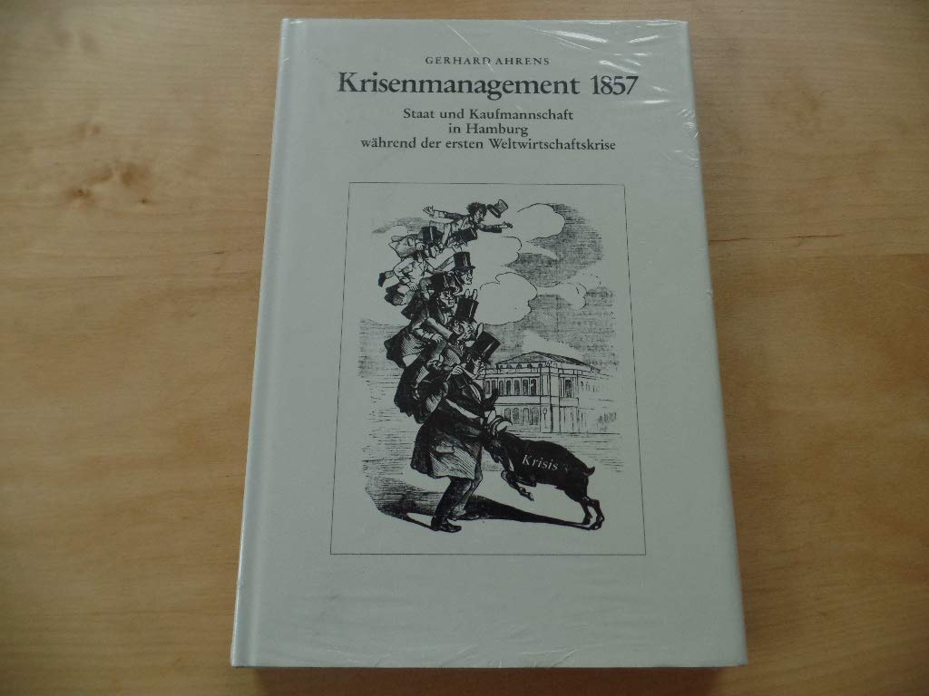 Krisenmanagement 1857: Staat und Kaufmannschaft in Hamburg während der ersten Weltwirtschaftskrise