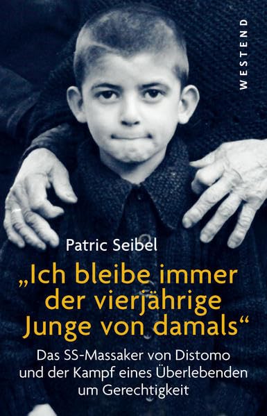 Ich bleibe immer der vierjährige Junge von damals: Das SS-Massaker von Distomo und der Kampf eines Überlebenden um Gerechtigkeit: Das SS-Massaker von ... Mit einem Vorwort von Max Uthoff