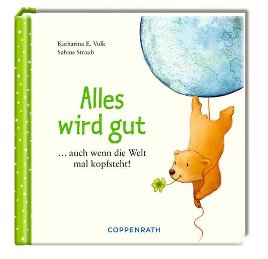 Alles wird gut: ... auch wenn die Welt mal kopfsteht!