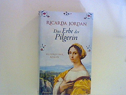 Das Erbe der Pilgerin: Historischer Roman