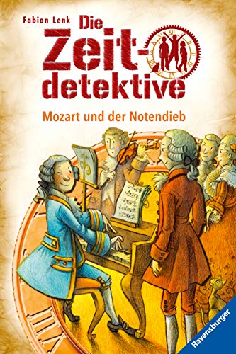 Die Zeitdetektive, Band 28: Mozart und der Notendieb: Ein Krimi aus der Zeit der Wiener Klassik