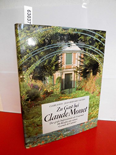 Zu Gast bei Claude Monet: Der große Impressionist als Gourmet. 180 Originalrezepte aus seinen Carnets de Cuisine