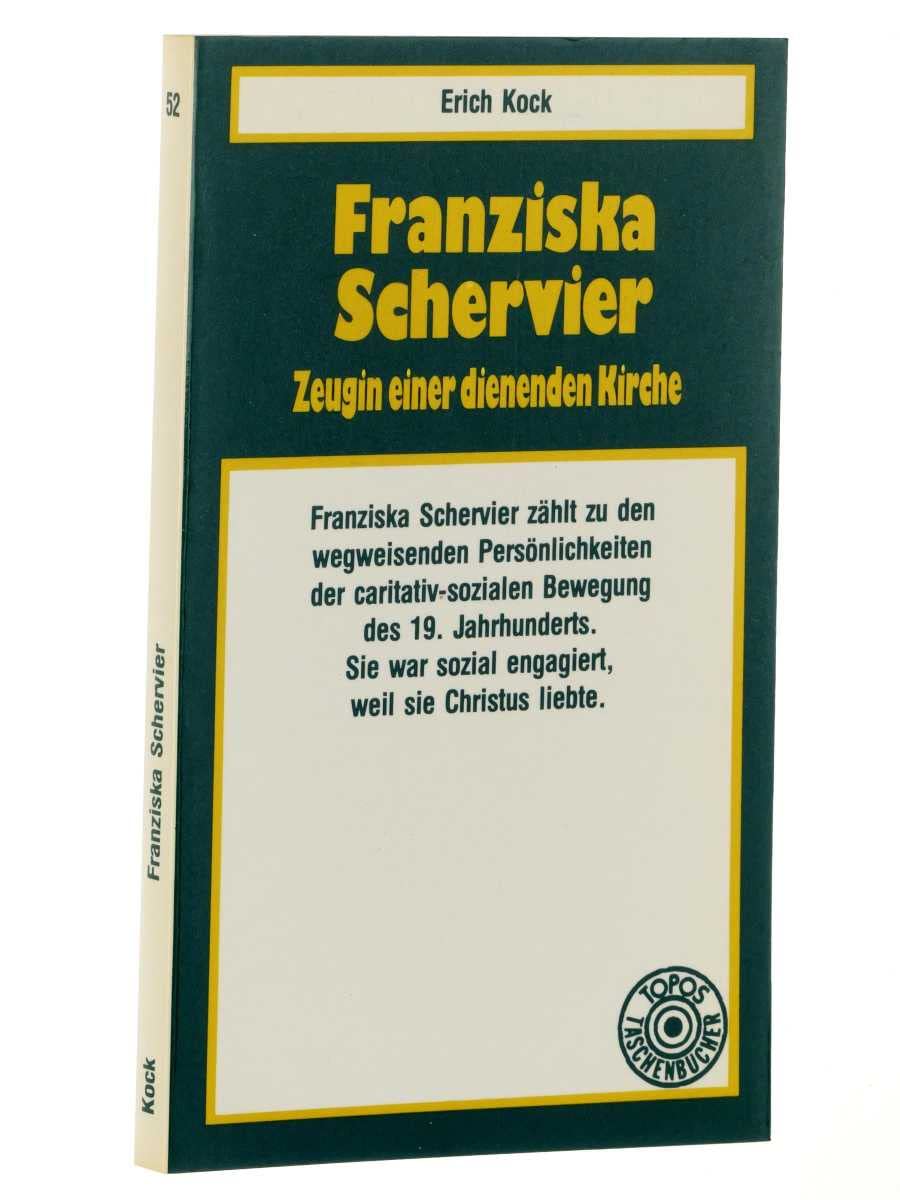 Franziska Schervier. Zeugin einer dienenden Kirche.