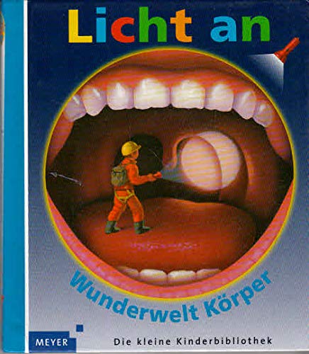 Meyer. Die kleine Kinderbibliothek - Licht an! / Wunderwelt Körper