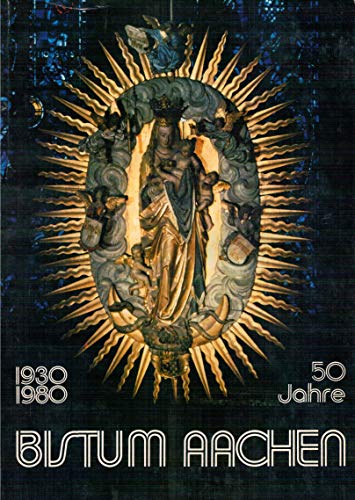 1930 - 1980 . 50 Jahre Bistum Aachen