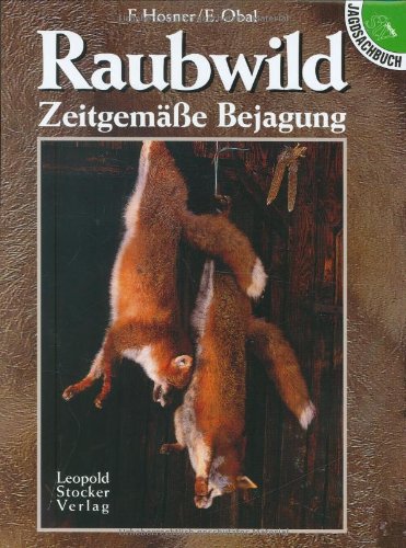 Raubwild - Zeitgemässe Bejagung: Zeitgemäße Bejagung
