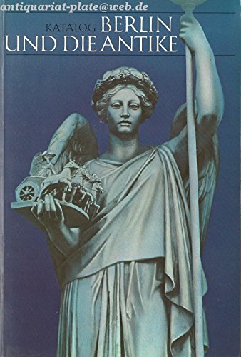 BERLIN UND DIE ANTIKE. Architektur, Kunstgewerbe, Malerei, Skulptur, Theater und Wissenschaft vom 16. Jahrhundert bis heute. 2 Baende. (KATALOG. Hrsg. von Willmuth Arenhoevel / AUFSaeTZE. Hrsg. von Willmuth Arenhoevel und Christa Schreiber).