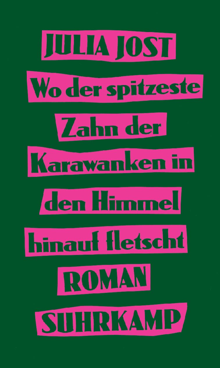 Wo der spitzeste Zahn der Karawanken in den Himmel hinauf fletscht: Roman | Eine Coming-of-Age-Geschichte voller Drive und Witz | Nominiert für den Österreichischen Buchpreis 2024