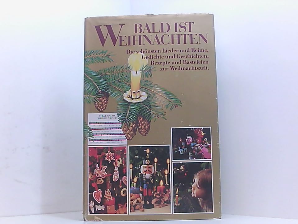 Bald ist Weihnachten : die schönsten Lieder und Reime, Gedichte und Geschichten, Rezepte und Basteleien zur Weihnachtszeit. [Red.: Monika Koster]
