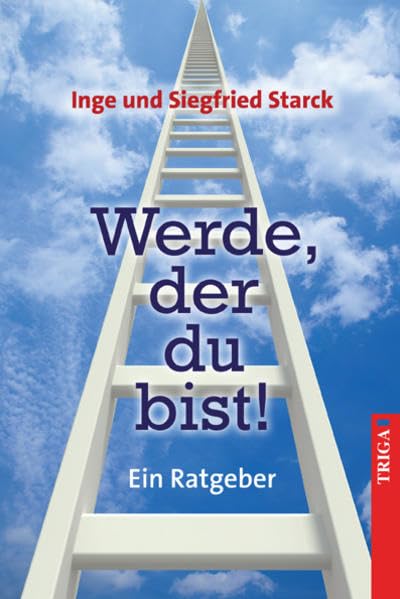 Werde, der du bist!: Ein Ratgeber