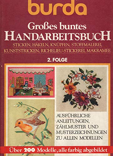 Großes buntes Handarbeitsbuch. 2. Folge Stricken, Häkeln, Knüpfen, Stoffmalerei , Kunststricken, Richelieu-Stricken, Makramee.