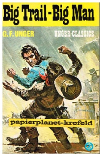 Big trail, big man : Roman aus d. amerikan. Westen. Z-Taschenbuch 235 : Western : Unger-Classics