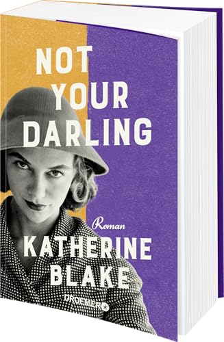 Not your Darling: Roman | »Loretta Darling ist herrlich unverfroren – eine großartige Heldin.« Josie Silver