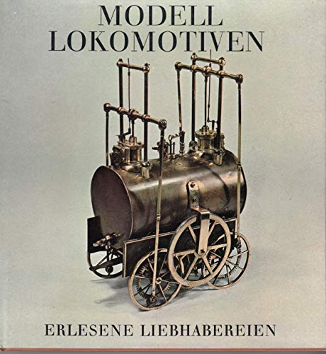 Modell-Lokomotiven. Erlesene Liebhabereien.