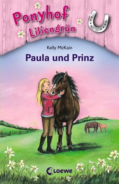 Ponyhof Liliengrün (Band 2) – Paula und Prinz: Spannende Ponyabenteuer für Kinder ab 7 Jahre