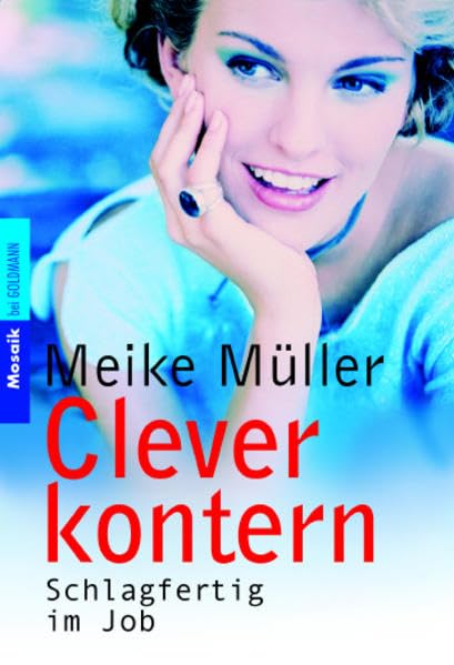 Clever kontern: Schlagfertig im Job (Mosaik bei Goldmann)