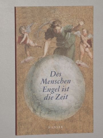 Völlger, Siegfried [Hrsg.]: Des Menschen Engel ist die Zeit. München/Wien, Hanser, 2002. 8°. 47 S. Engl. Brosch. (ISBN 3-446-20174-2)