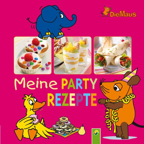 Die Maus - Meine Partyrezepte